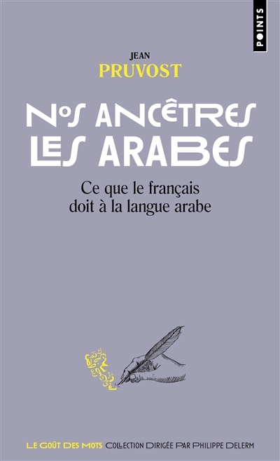 Front cover_Nos ancêtres les Arabes : ce que le français doit à la langue arabe