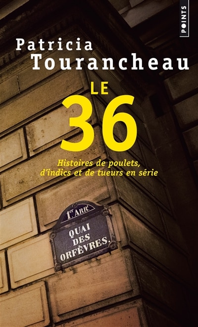 Le 36: Histoires de poulets, d'indics et de tueurs en série