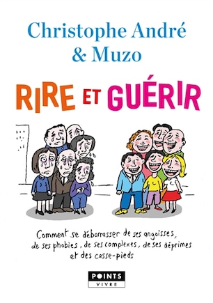 Rire et guérir: Comment se débarrasser de ses angoisses, de ses phobies, de ses déprimes, de ses com