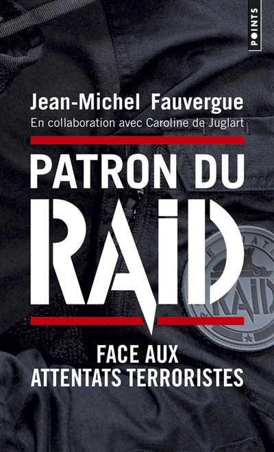 Front cover_Patron du Raid : face aux attentats terroristes