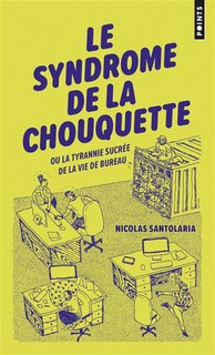 Couverture_Le syndrome de la chouquette ou La tyrannie sucrée de la vie de bureau