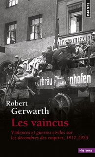 Couverture_Les vaincus : violences et guerres civiles sur les décombres des empires : 1917-1923