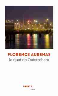 LE QUAI DE OUISTREHAM : REPORTAGE de Florence Aubenas