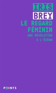 Couverture_Le regard féminin : une révolution à l'écran