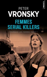 Femmes serial killers: pourquoi les femmes tuent ?