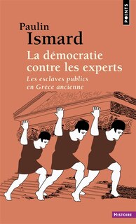 Front cover_La démocratie contre les experts : les esclaves publics en Grèce ancienne