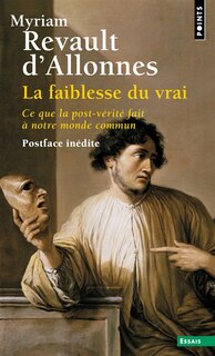 Front cover_La faiblesse du vrai : ce que la post-vérité fait à notre monde commun
