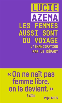 Les femmes aussi sont du voyage: l'émancipation par le départ