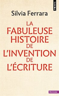 Front cover_La fabuleuse histoire de l'invention de l'écriture