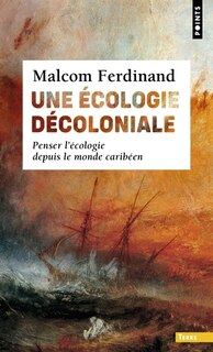 Couverture_Une écologie décoloniale : penser l'écologie depuis le monde caribéen