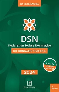 Couverture_DSN, déclaration sociale nominative : dictionnaire pratique : 2024