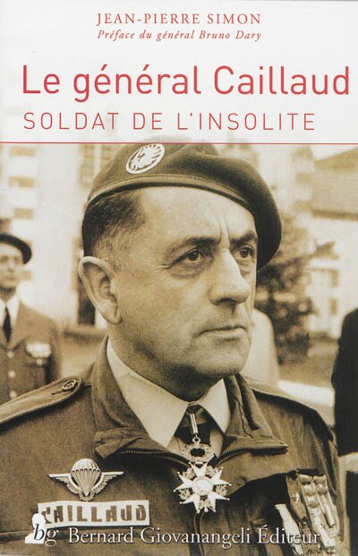 Le général Robert Caillaud: soldat de l'insolite
