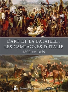 L' art et la bataille: les campagnes d'Italie