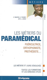 Front cover_Les métiers du paramédical : puéricultrice, orthophoniste, prothésiste... : les métiers et leurs débouchés, toutes les formations et les adresses utiles