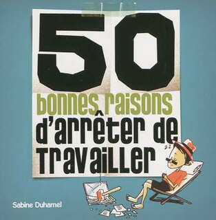 Couverture_50 bonnes raisons d'arrêter de travailler