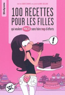 Front cover_100 recettes pour les filles qui veulent mincir sans faire trop d'efforts