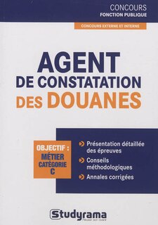 Front cover_Agent de constatation des douanes : objectif, métier, catégorie C : concours externe et interne