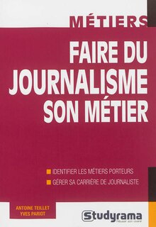 Couverture_Faire du journalisme son métier : identifier les métiers porteurs, gérer sa carrière de journaliste