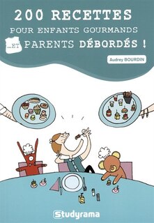 Front cover_200 recettes pour enfants gourmands... et parents débordés !