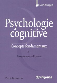 Couverture_Psychologie cognitive : concepts fondamentaux : programme de licence