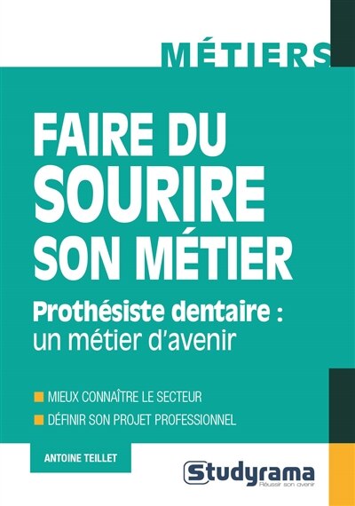 Couverture_Faire du sourire son métier : prothésiste dentaire, un métier d'avenir