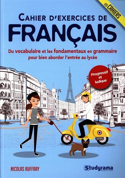 Cahier d'exercices de français: du vocabulaire et les fondamentaux en grammaire pour bien aborder l'entrée au lycée