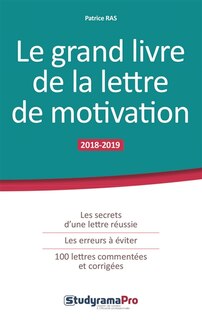 Front cover_Le grand livre de la lettre de motivation : les secrets d'une lettre réussie, les erreurs à éviter, 100 lettres commentées et corrigées