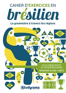 Front cover_Cahier d'exercices en brésilien : la grammaire à travers les régions : faux-débutants et intermédiaires, niveaux A1/A2-B2