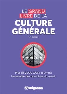 Front cover_Le grand livre de la culture générale : plus de 2.000 QCM couvrant l'ensemble des domaines du savoir