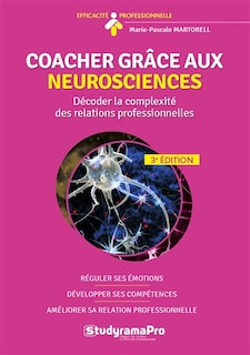 Couverture_Coacher grâce aux neurosciences : décoder la complexité des relations professionnelles : réguler ses émotions, développer ses compétences, améliorer sa relation professionnelle