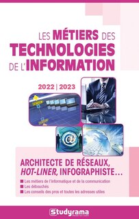 Front cover_Les métiers des technologies de l'information et du numérique : architecte de réseaux, hot-liner, infographiste... : 2022-2023