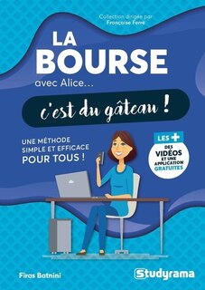 La bourse avec Alice... c'est du gâteau !: une méthode simple et efficace pour tous !