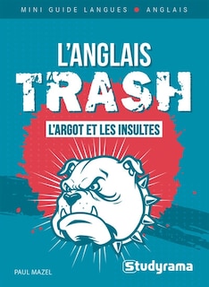 Front cover_L'anglais trash : l'argot et les insultes