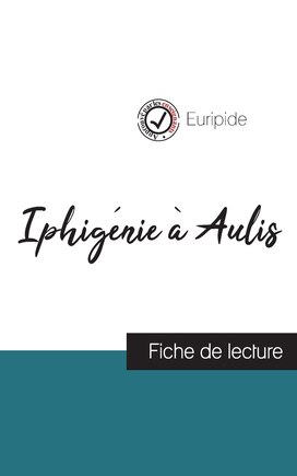 Iphigénie à Aulis de Euripide (fiche de lecture et analyse complète de l'oeuvre)