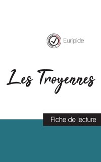 Couverture_Les Troyennes de Euripide (fiche de lecture et analyse complète de l'oeuvre)