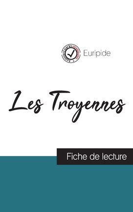 Les Troyennes de Euripide (fiche de lecture et analyse complète de l'oeuvre)