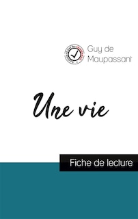 Couverture_Une vie de Maupassant (fiche de lecture et analyse compl&egrave;te de l'oeuvre)
