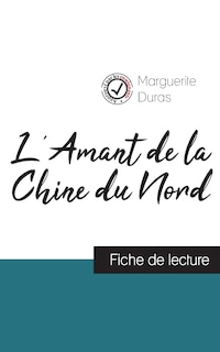Couverture_L'Amant de la Chine du Nord de Marguerite Duras (fiche de lecture et analyse complète de l'oeuvre)