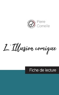 L'Illusion comique de Pierre Corneille (fiche de lecture et analyse complète de l'oeuvre)