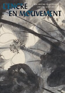 Front cover_L' encre en mouvement, une histoire de la peinture chinoise au XXe siècle