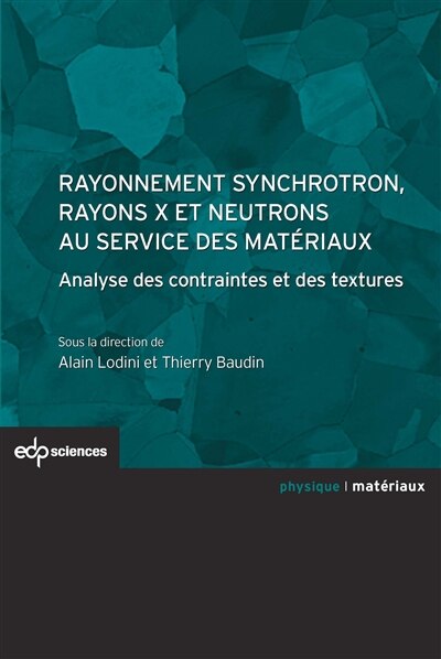 Couverture_Rayonnement synchrotron, rayons X et neutrons au service des matériaux : analyse des contraintes et des textures