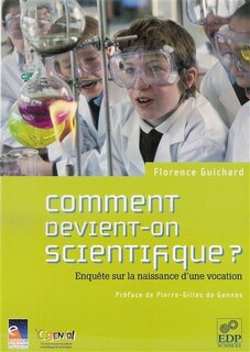 Couverture_Comment devient-on scientifique ? : enquête sur la naissance d'une vocation