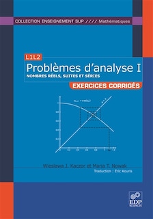 Front cover_Problèmes d'analyse, L3M1 : exercices corrigés, Vol. 1. Nombres réels, suites et séries