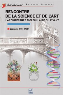 Front cover_Rencontre de la science et de l'art : l'architecture moléculaire du vivant