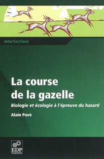 Couverture_La course de la gazelle : biologie et écologie à l'épreuve du hasard