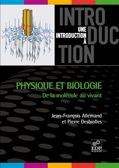 Physique et biologie: de la molécule au vivant