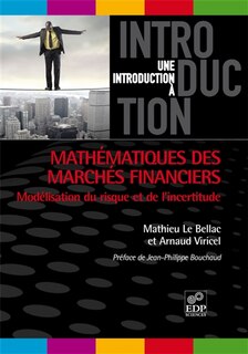 Mathématiques des marchés financiers: modélisation du risque et de l'incertitude