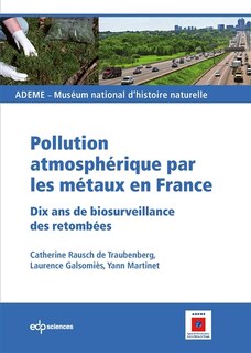 Front cover_Pollution atmosphérique par les métaux en France : dix ans de biosurveillance des retombées