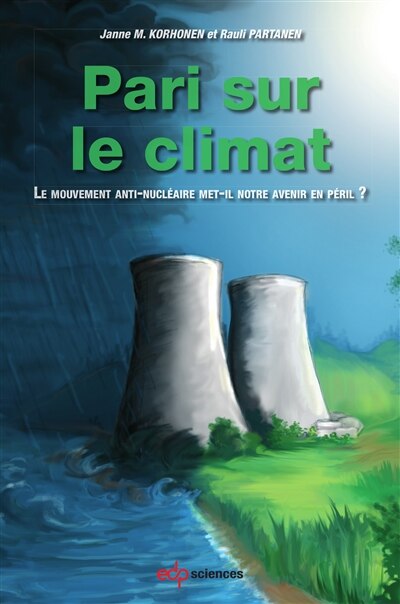 Front cover_Pari sur le climat : le mouvement anti-nucléaire met-il notre avenir en péril ?