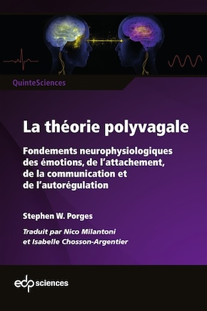 La théorie polyvagale: fondements neurophysiologiques des émotions, de l’attachement, de la communication et de l’autorégulation